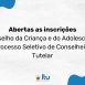 Imagem mostra uma arte contendo informações sobre a abertura de inscrições para o Processo Seletivo de Conselheiro Tutelar.